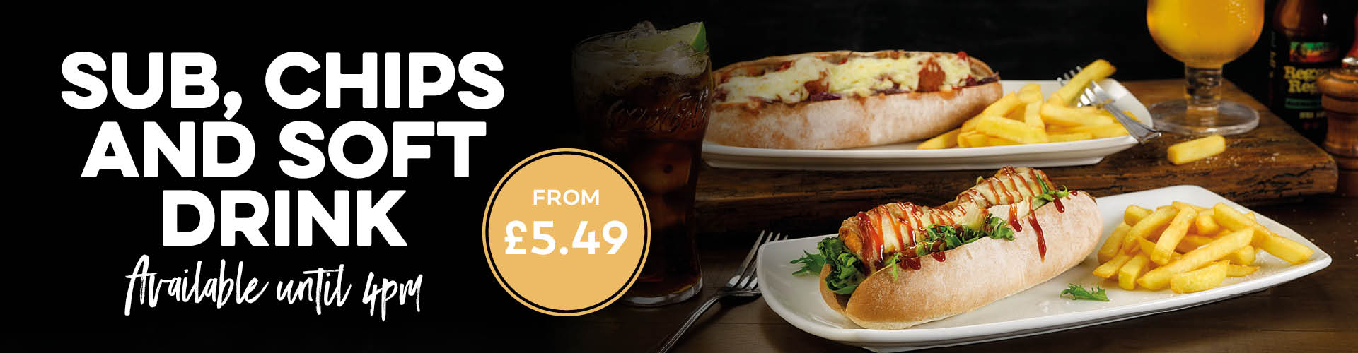 Sub, chips and a soft drink available for £5.49 every day until 4pm.